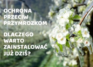 Zainstaluj już dziś ochronę antyprzymrozkową Pulsar Netafim!